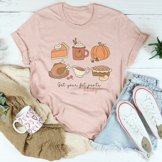 Get Your Fat Pants Ready Thanksgiving Tee